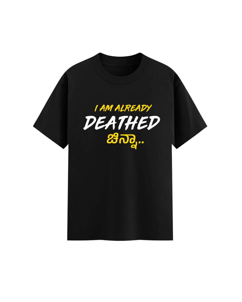 I AM ALREADY DEATHED ಚಿನ್ನಾ.. - BLACK - Premium Regular Tshirt