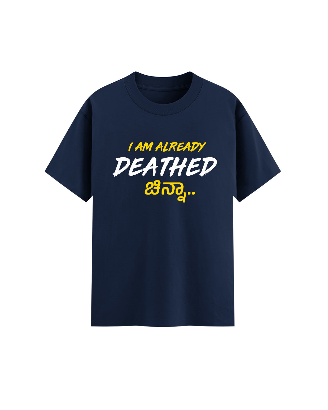 I AM ALREADY DEATHED ಚಿನ್ನಾ.. - NAVY BLUE - Premium Regular Tshirt